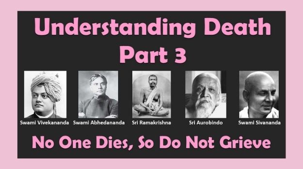 Understanding Death - No One Dies So Do Not Grieve